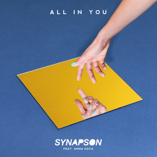 http://doyoulikethatsong.com/wp-content/uploads/2015/05/DYLTS-Synapson-All-In-You-feat.-Anna-Kova.jpg