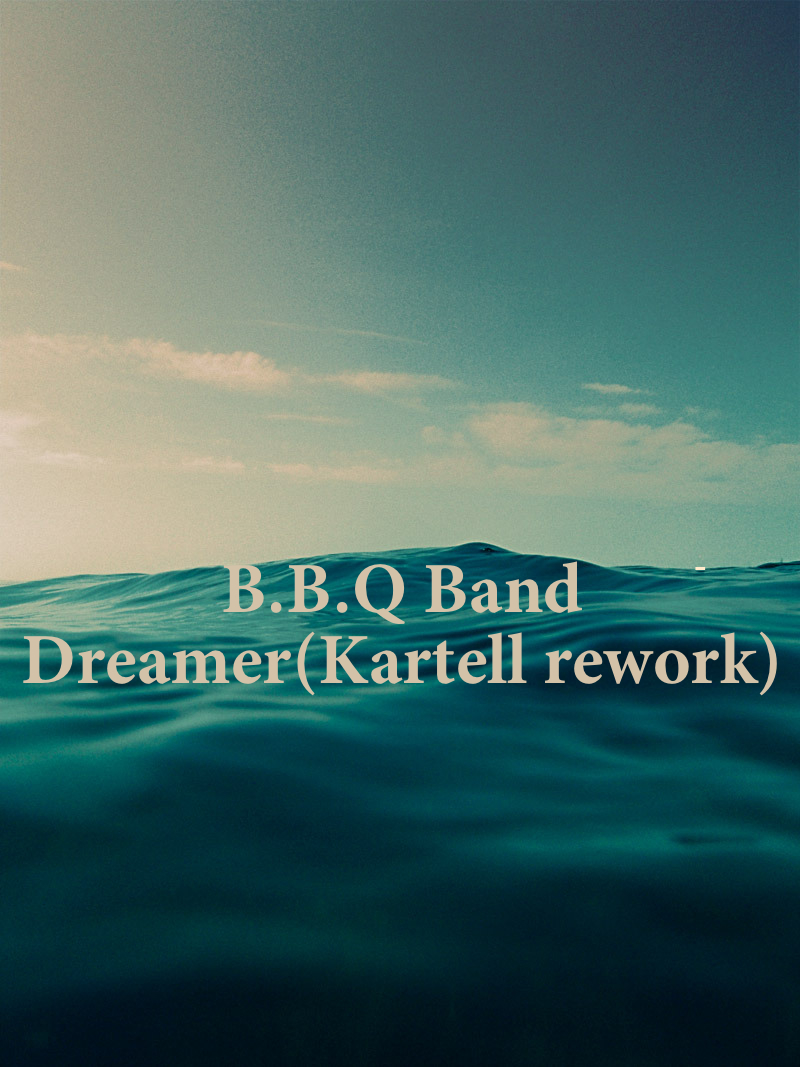 B.B & Q. Band – Dreamer (Kartell Rework)