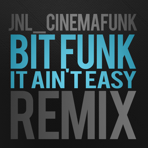 Bit Funk – It Ain’t Easy (JNL RMX)