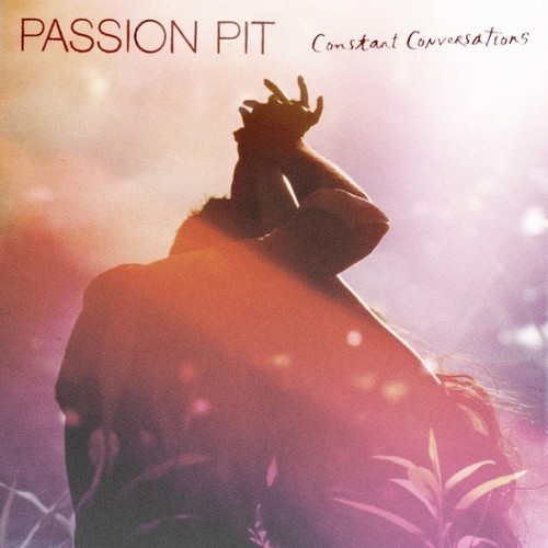 Passion Pit – Constant Conversations