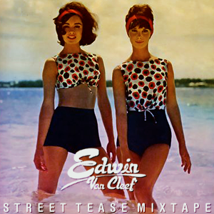 Edwin van Cleef – Street Tease Mixtape