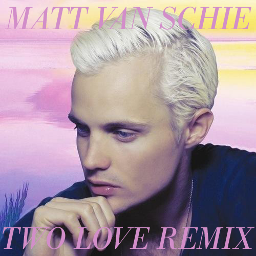 Matt Van Schie – Two love (She Said Disco Remix)