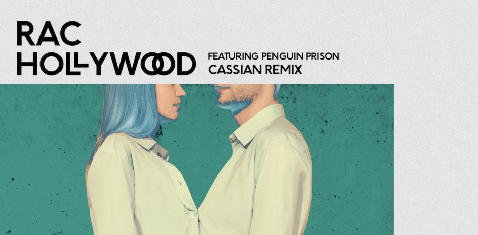 RAC feat. Penguin Prison – Hollywood (new remixes)