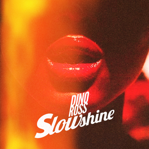 Dino Ross – Slowshine