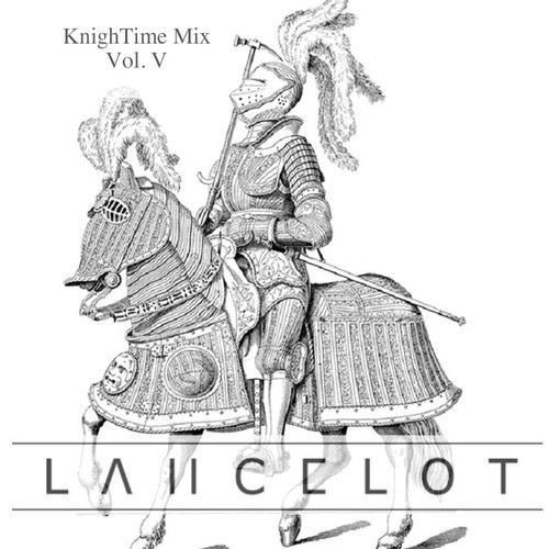 L A II C E L O T - KnighTime Mix Vol. V