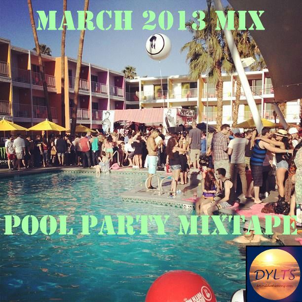 March 2013 mix - Pool Party Mixtape