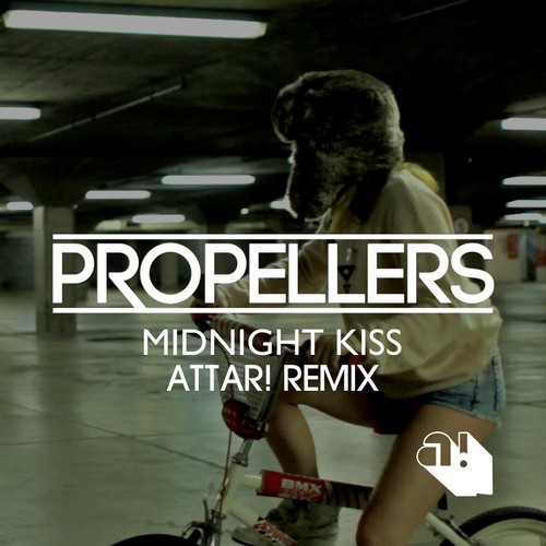 Propellers – Midnight Kiss (ATTAR! Remix)