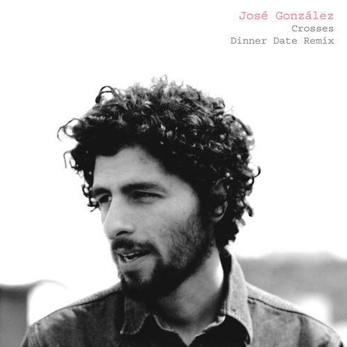 José González - Crosses (Dinner Date Remix)