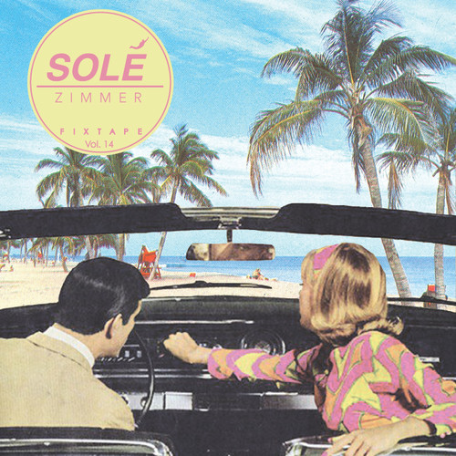 Zimmer - Solé Fixtape Vol. 14 | June Tape