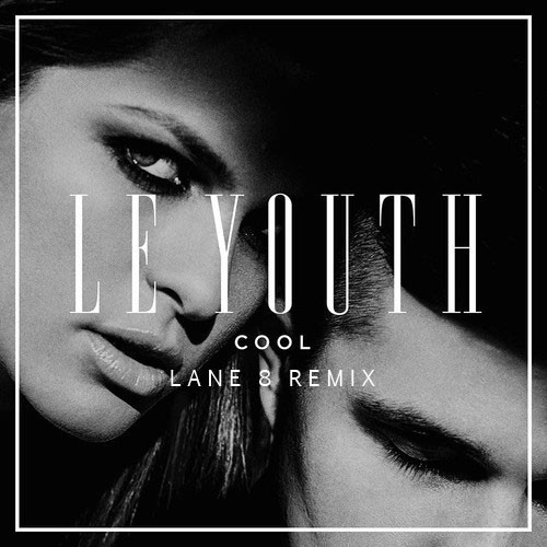 Le Youth - C O O L (Lane 8 Remix)