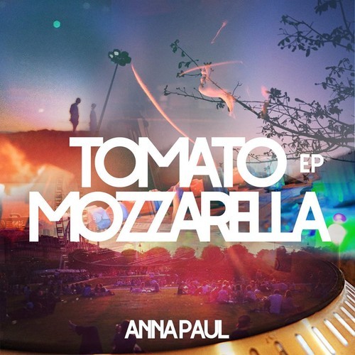 Anna Paul-Tomato Mozzarella EP
