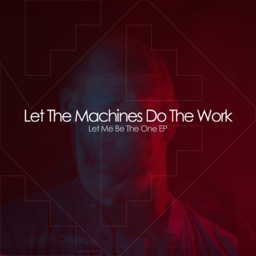 Let The Machines Do The Work - My Heart
