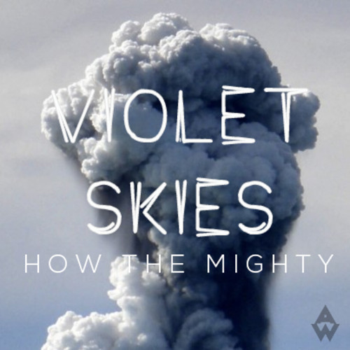 Violet Skies – How The Mighty