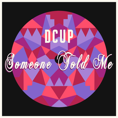 DCUP - Someone Told Me