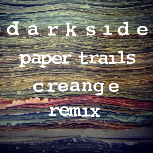 DYLTS - DARKSIDE - Paper Trails (Creange remix)