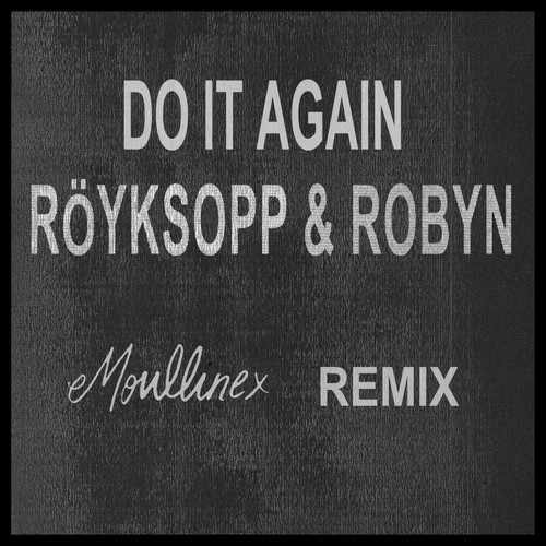 DYLTS Röyksopp & Robyn - Do It Again (Moullinex Remix)