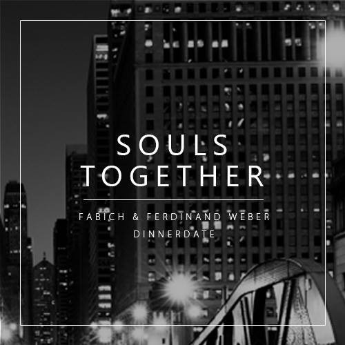 Fabich & Ferdinand Weber, Dinnerdate - Souls Together