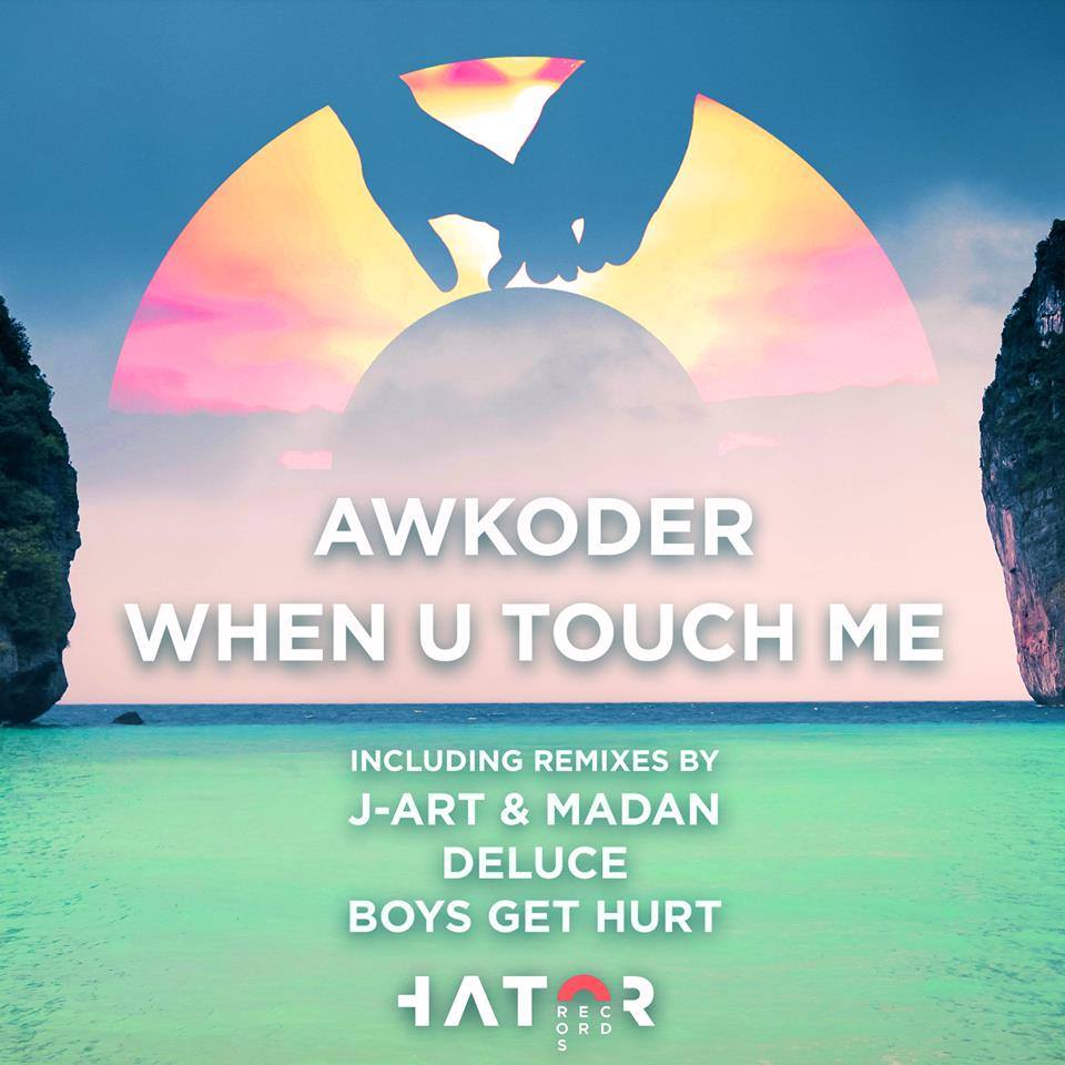 Awkoder – When U Touch Me