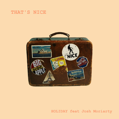 That’s Nice – Holiday ft. Josh Moriarty