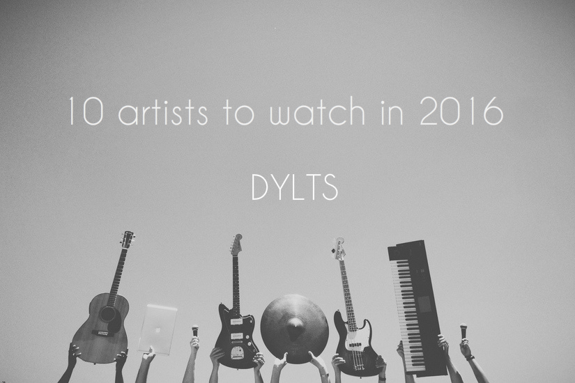 dylts-artists-to-watch-2016