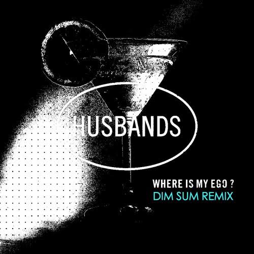 DYLTS - Husbands - Where Is My Ego (Dim Sum Remix)